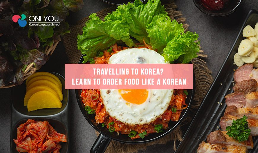 Travelling to Korean? Learn to order food like a Korean