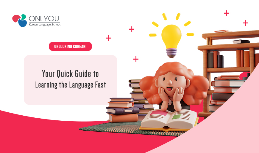 Unlock the Quickest Ways to Learn Korean Fast