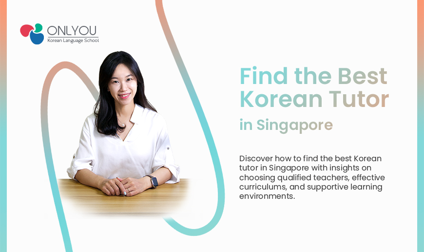 How to find the perfect Korean tutor in Singapore - insights for learners